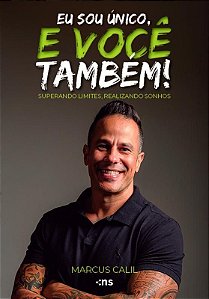 Eu Sou Único, e Você Também - Superando Limites, Realizando Sonhos
