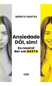 Ansiedade Dói, Sim! Eu Resolvi Dar Um Basta
