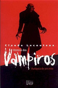 História Dos Vampiros: Autópsia De Um Mito