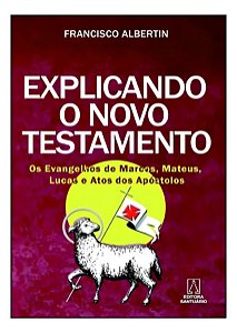 Explicando o Novo Testamento, os Evangelhos Marcos