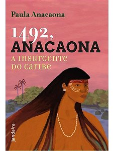 1492, Anacaona - A Insurgente do Caribe