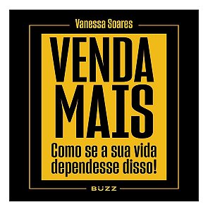 Venda Mais - Como Se Sua Vida Dependesse Disso!