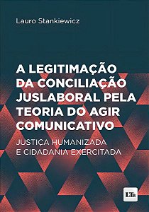 Legitimação da Conciliação Juslaboral pela Teoria do Agir Comunicativo