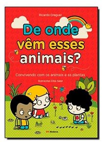 De Onde Vêm Esses Animais? - Convivendo Com Os Animais e As Plantas