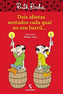 Dois Idiotas Sentados Cada Qual no Seu Barril...