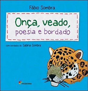 Onca, Veado, Poesia e Bordado