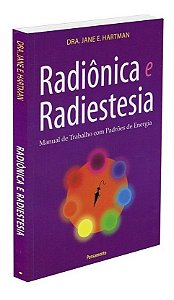 Radiônica e Radiestesia - Manual De Trabalho Com Padrões De Energia