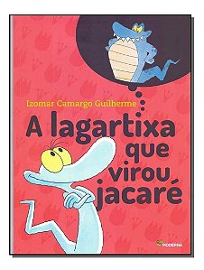 A Lagartixa Que Virou Jacaré - 04Ed/18
