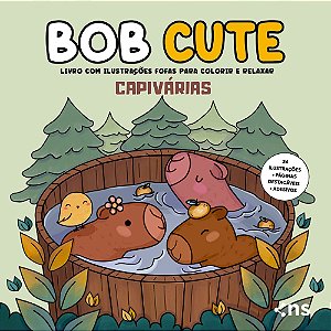 Bob Cute - Capivárias - Livro Com Ilustrações Fofas Para Colorir e Relaxar
