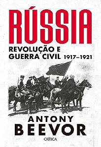 Rússia - Revolução e Guerra Civil 1917-1921