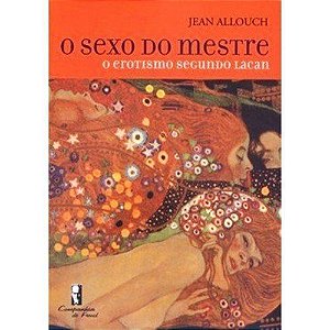 o Sexo Do Mestre - o Erotismo Segundo Lacan