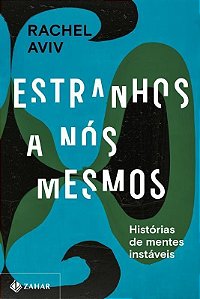 Estranhos a Nós Mesmos - Histórias de Mentes Instáveis