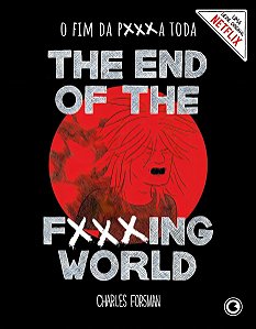 The End Of The Fucking World – o Fim Da P***a Toda