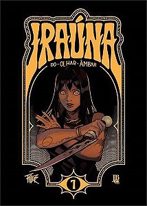 Iraúna do Olhar Âmbar - Vol. 01