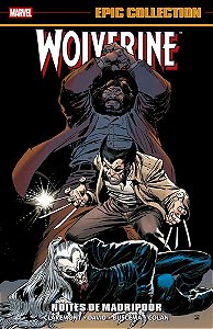 Wolverine: Noites De Madripoor (Epic Collection)
