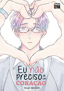 Eu Não Preciso de Um Coração - Volume Único