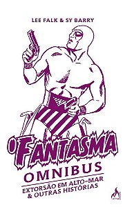 O Fantasma Omnibus - Extorsão Em Alto-Mar & Outras Histórias
