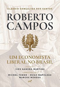 Roberto Campos - Um Economista Liberal no Brasil