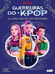 Guerreiras Do K-pop: o Livro Oficial De Posteres