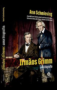 Irmãos Grimm - Uma Biografia