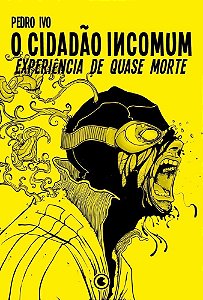 O Cidadão Incomum - Experiência de Quase Morte