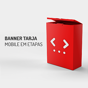Banner Tarja Mobile em Etapas