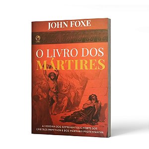 O LIVRO DOS MARTIRES [CPAD] - JOHN FOX