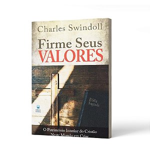 FIRME SEUS VALORES - CHARLES R. SWINDOLL