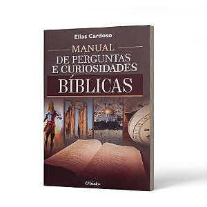 MANUAL DE PERGUNTAS E CURIOSIDADES BIBLICAS - ELIAS CARDOSO