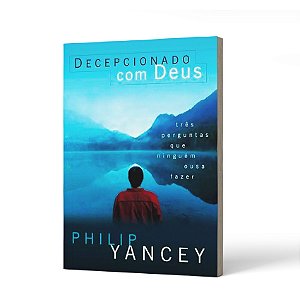 DECEPCIONADO COM DEUS - PHILIP YANCEY