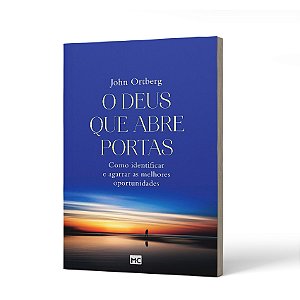 DEUS QUE ABRE PORTAS (O) - JOHN ORTBERG