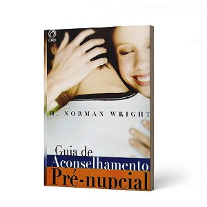 GUIA ACONSELHAMENTO PRE-NUPCIAL - H.NORMAN WRIGHT