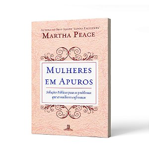 MULHERES EM APUROS - MARTHA PEACE