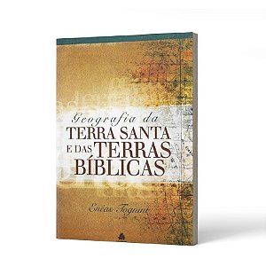 GEOGRAFIA DA TERRA SANTA E DAS TERRAS BÍBLICAS -