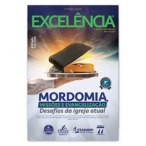 Revista Excelência - A Revista do Obreiro | Mordomia, missões e evangelização: Desafios da Igreja