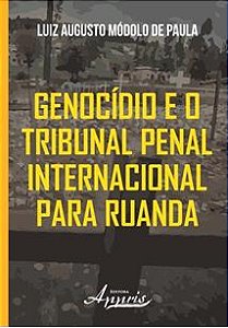 GENOCIDIO E O TRIBUNAL INTERNACIONAL PARA RUANDA - 1ªED.(2014)