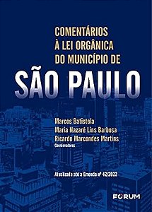 LIVRO DIGITAL: COMENTÁRIOS À LEI ORGÂNICA DO MUNICÍPIO DE SÃO PAULO - ATUALIZADA ATÉ A EMENDA Nº 42/2022