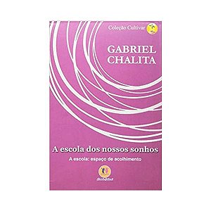 Livro e DVD Gabriel Chalita - A escola dos nossos sonhos