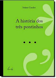 Livro A História Dos Três Pontinhos Solano Guedes