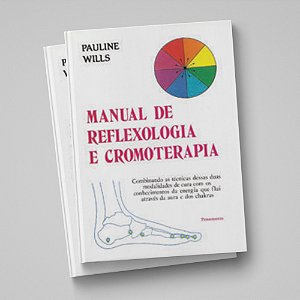MANUAL DE REFLEXOLOGIA E CROMOTERAPIA