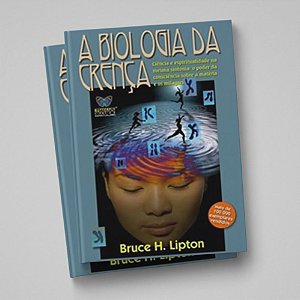 A BIOLOGIA DA CRENÇA