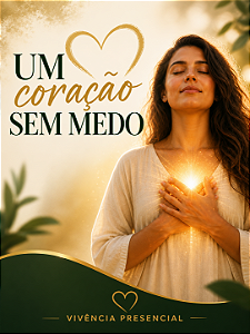 Vivência: Um coração sem medo