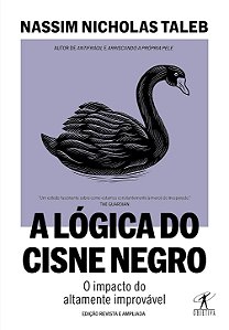 A LÓGICA DO CISNE NEGRO: O IMPACTO DO ALTAMENTE IMPROVÁVEL