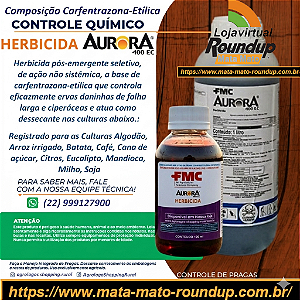 Herbicida Dessecante Aurora 400 EC Fracionado 100 ml - Composição Carfentrazona-Etílica