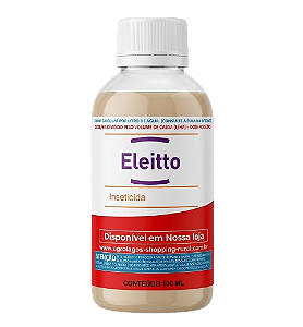 Inseticida Eleitto Fracionado 100 ml - Acetamiprido e Etofenproxi