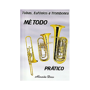 MÉTODO PARA TUBAS, EUFÔNIOS E TROMBONES ALMEIDA DIAS