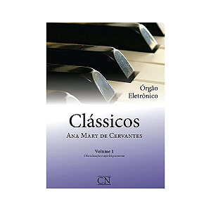 MÉTODO ÓRGÃO ELETRÔNICO - CLÁSSICOS ANA MARY DE CERVANTES