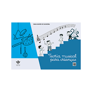 TEORIA MUSICAL PARA CRIANÇAS - OLGA XAVIER DE OLIVEIRA