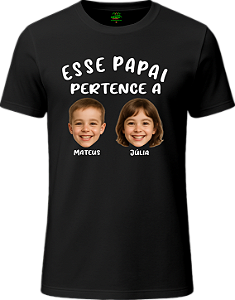 Camiseta "PAPAI PERTENCE" - Personalize Aqui