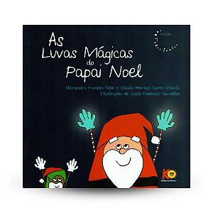 As Luvas Mágicas do Papai Noel | Alessandra Franzen Klein e Cláudio Henrique Nunes Mourão